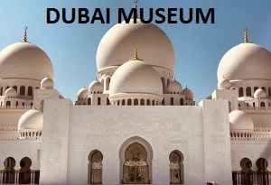 DUBAI MUSEUM